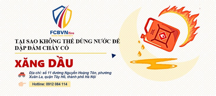 TẠI SAO KHÔNG ĐƯỢC DÙNG NƯỚC ĐỂ DẬP ĐÁM CHÁY CÓ XĂNG DẦU???